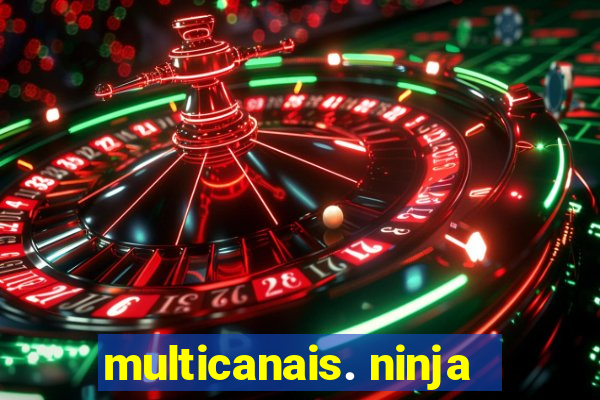 multicanais. ninja